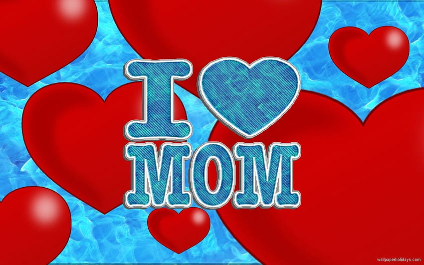 I Love Mom Wallpapers  Top Free I Love Mom Backgrounds  WallpaperAccess