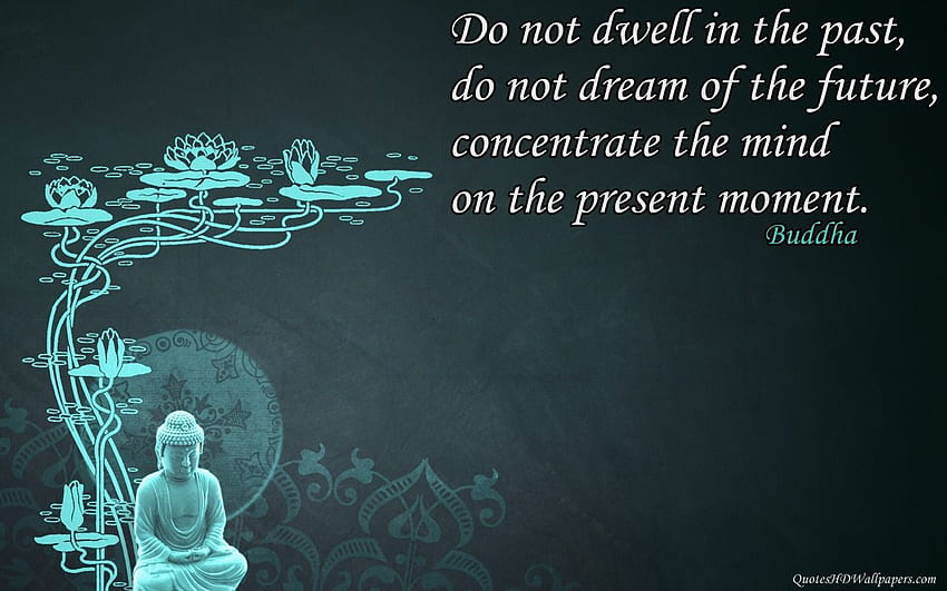 Present Moment Buddha Quotes. QuotesGram HD wallpaper