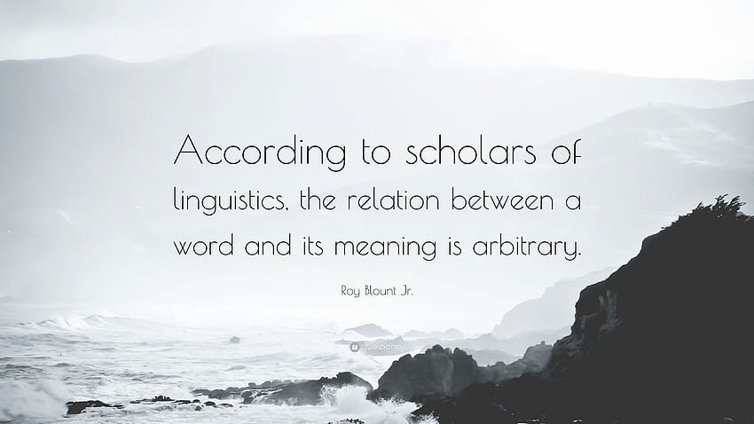Roy Blount Jr. Quote: “According to scholars of linguistics HD wallpaper