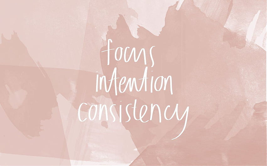 focus, intention, consistency – little.kj HD wallpaper