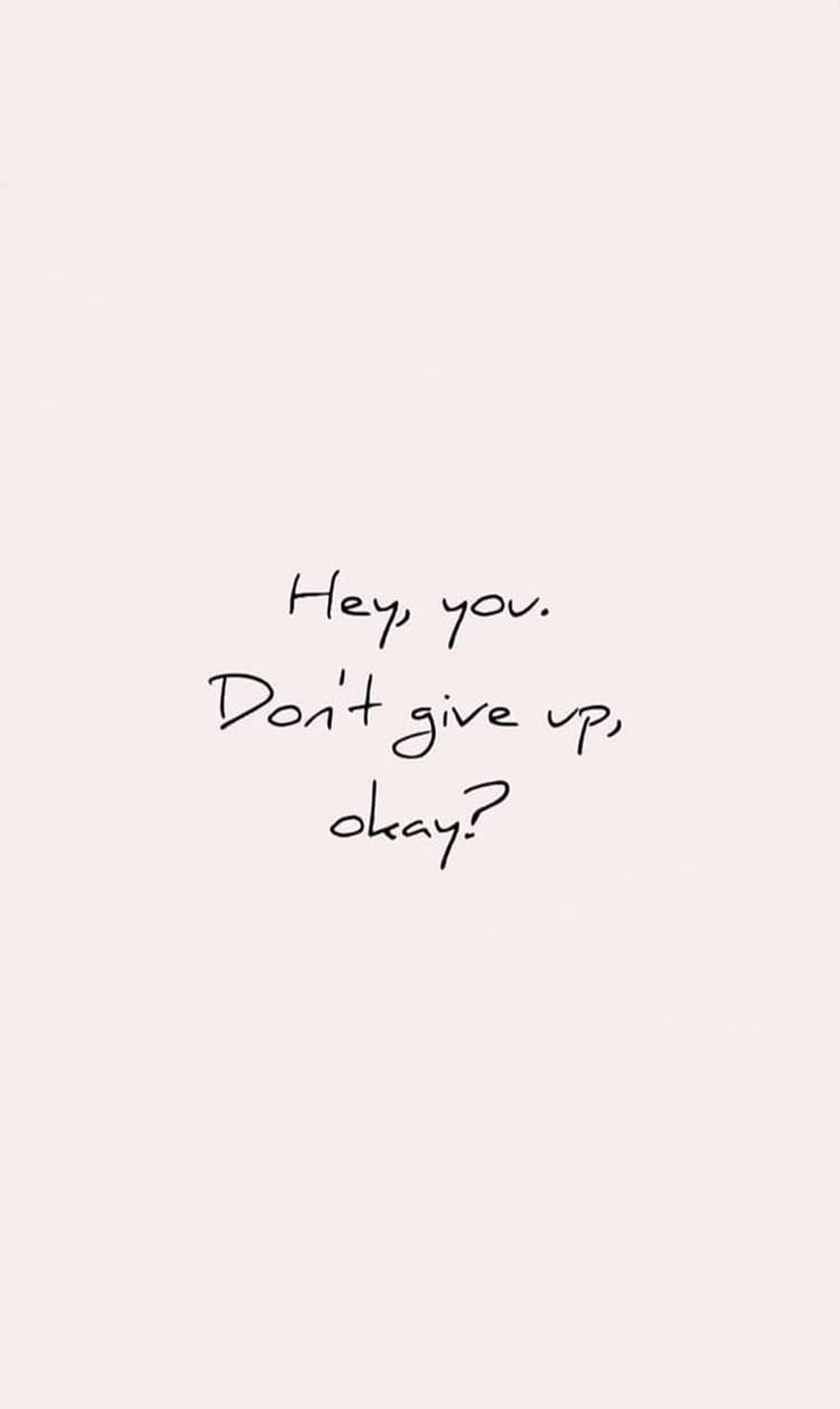 Hey You Dont Give Up Wallpaper