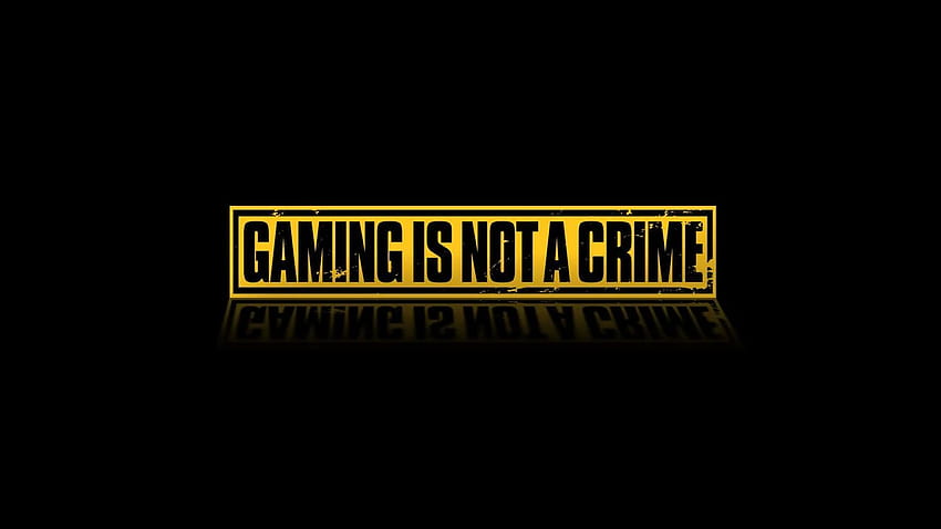 gaming, gaming is not a crime, games, games, usage, 1366 X 768 Gaming HD wallpaper