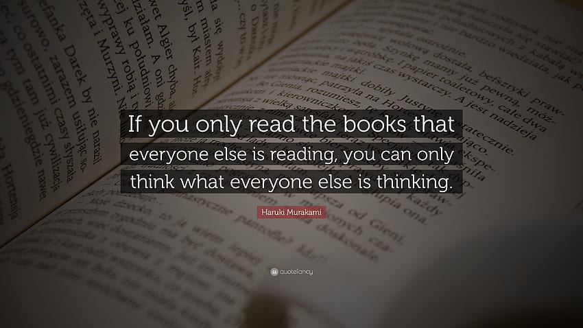 Haruki Murakami Quote: “If you only read the books that, Reading HD ...