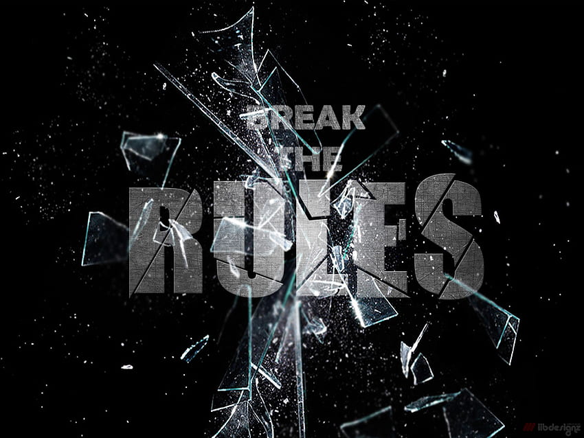 Break the Rules, break, rules, glass, the Wallpaper HD