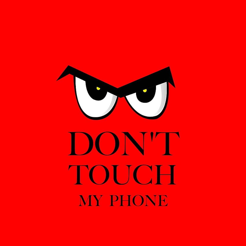 Twórz gniew memów, nie dotykaj mojego telefonu, nie dotykaj wygaszaczy ekranu mojego telefonu - Tapeta na telefon HD