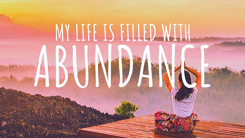 My Life Is Filled With Abundance Manifest HD wallpaper