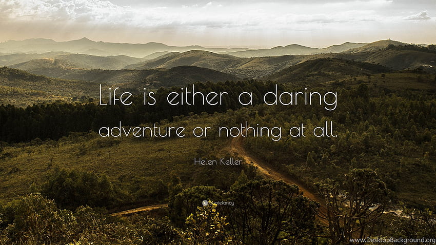 Helen Keller Quote: “Life Is Either A Daring Adventure Or Nothing. Background HD wallpaper