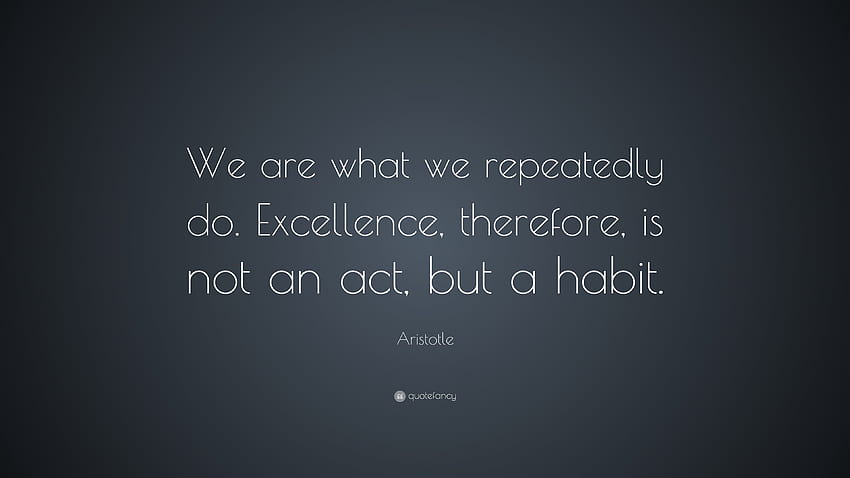 Arystoteles Cytaty: Jesteśmy tym, co wielokrotnie robimy. Doskonałość Tapeta HD