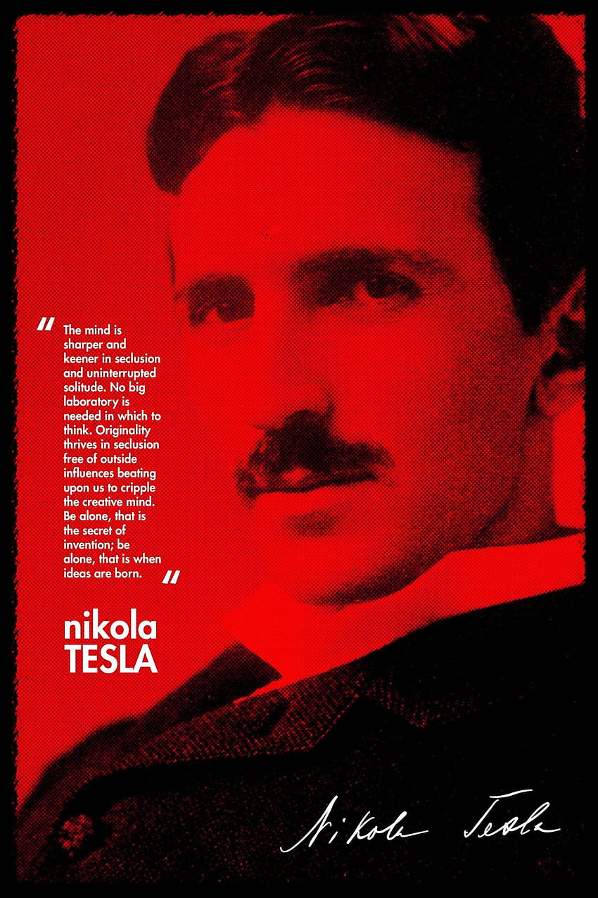 Orisinalitas tumbuh subur dalam pengasingan. Nikola Tesla [] [OC] : QuotesPorn wallpaper ponsel HD