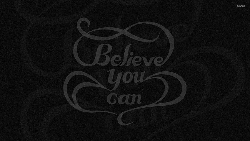 Believe you can - Quote HD wallpaper