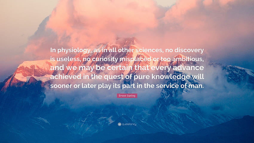 Ernest Starling Quote: “In physiology, as in all other HD wallpaper