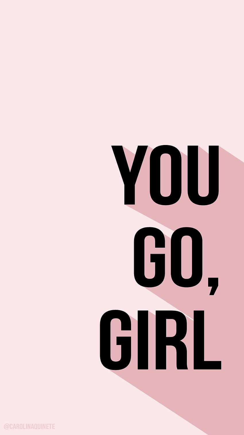 mobile YOU GO, GIRL // 国際女性デー。 GIRLY、ガーリーブリティッシュ HD電話の壁紙