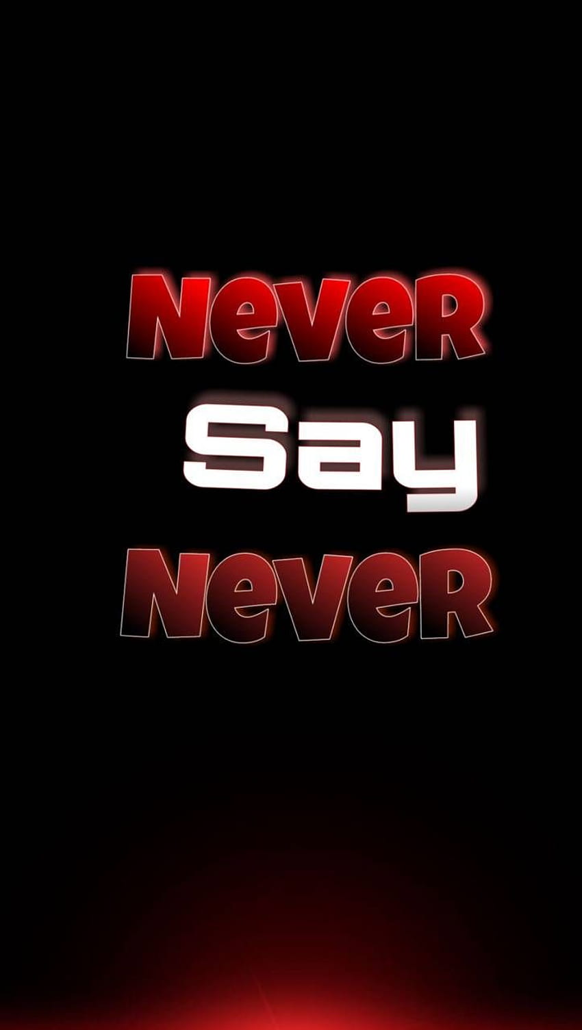 Never Say Never Hd Phone Wallpaper Pxfuel 