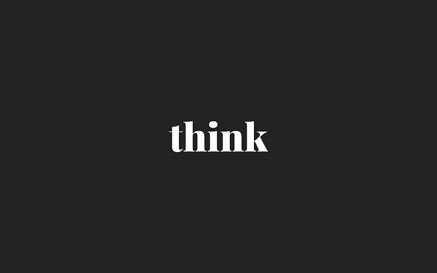 think, word, text, minimalism HD wallpaper