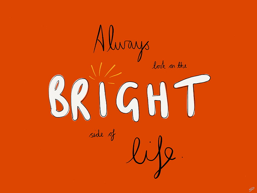 Always look on the bright side HD wallpaper