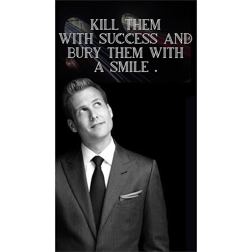 KILL THEM WITH SUCCESS AND BURY THEM WITH A SMILE :) •. . If you want the ,  kindly DM. .. Harvey specter quotes, Powerful quotes, Self motivation, Suits  Quotes HD phone wallpaper | Pxfuel