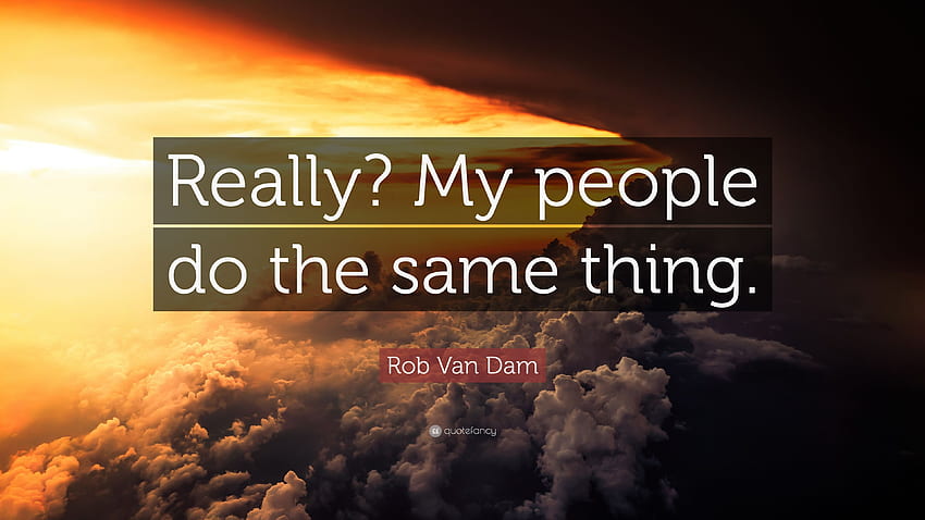 Rob Van Dam Quote: “Really? My people do the same thing.” 7 HD wallpaper