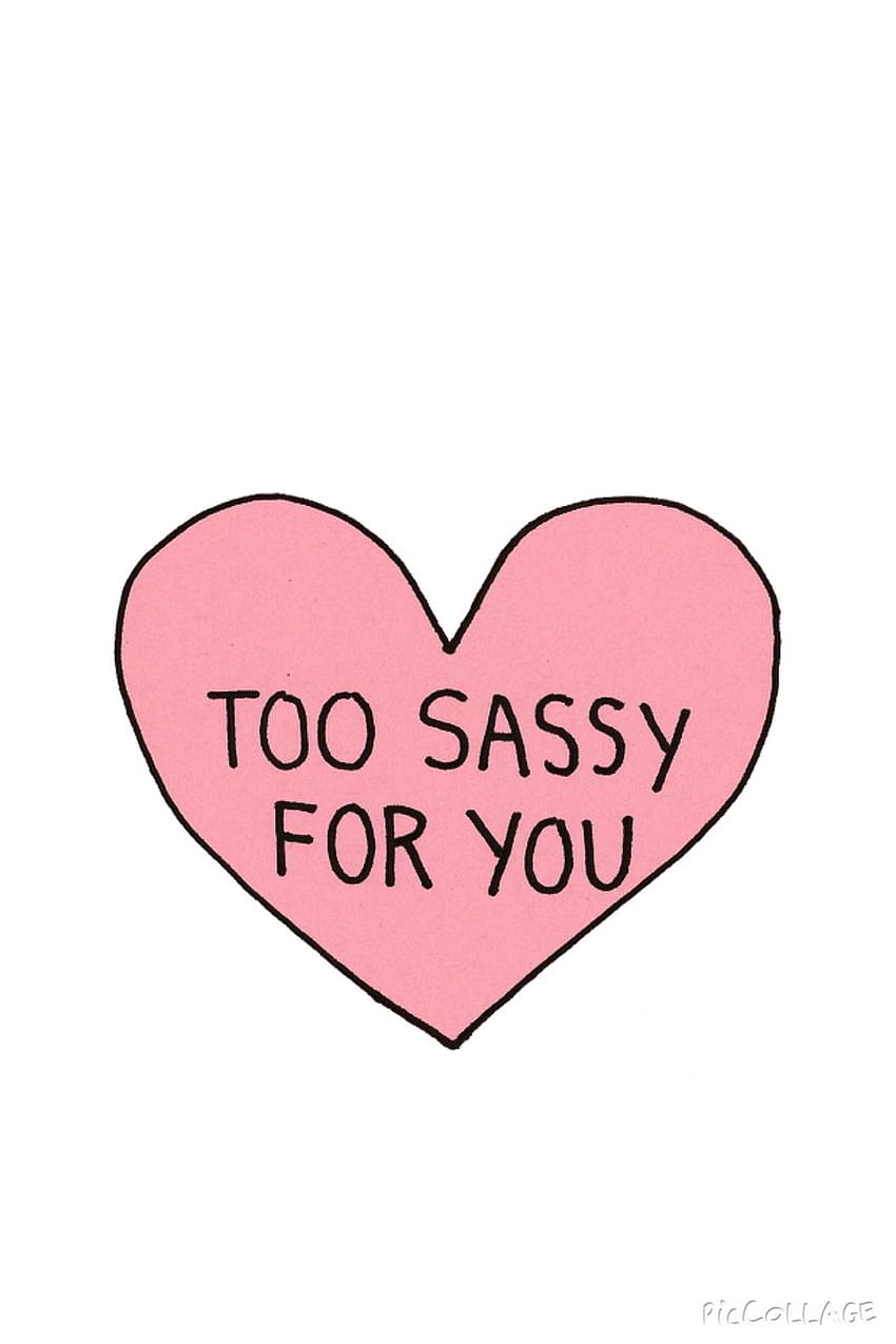 Tumblr Sassy - Too Sassy For You - HD phone wallpaper | Pxfuel