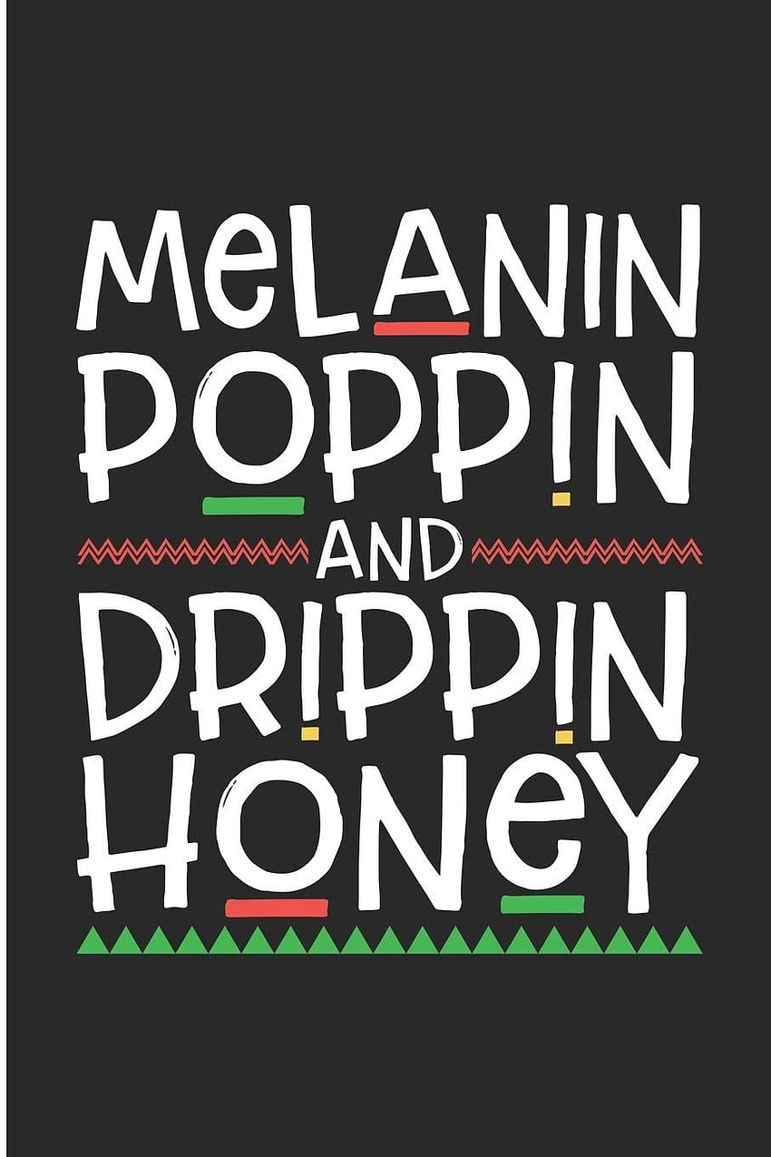 ซื้อ Melanin Poppin and Drippin Honey: Melanin Poppin Black Pride Blank Lined Note Book Book ออนไลน์ในราคาต่ำในอินเดีย Melanin Poppin และ Drippin Honey: Melanin Poppin Black Pride Blank วอลล์เปเปอร์โทรศัพท์ HD