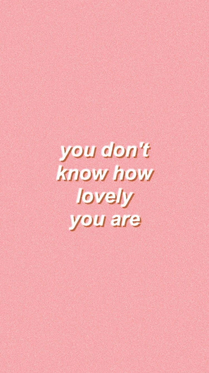 You don't know how lovely you are iphone . Love quotes , You are ...