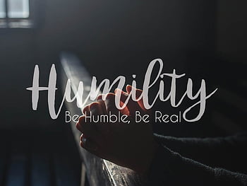 Humility Wallpapers  Top Free Humility Backgrounds  WallpaperAccess