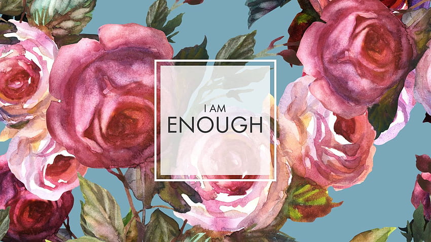 Self Love Prompts: What Is Enough For You?, I AM Enough HD wallpaper