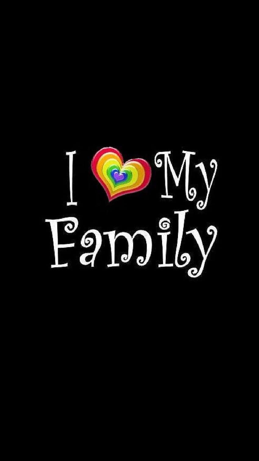 I Love My Family -, I Love My Friends HD phone wallpaper