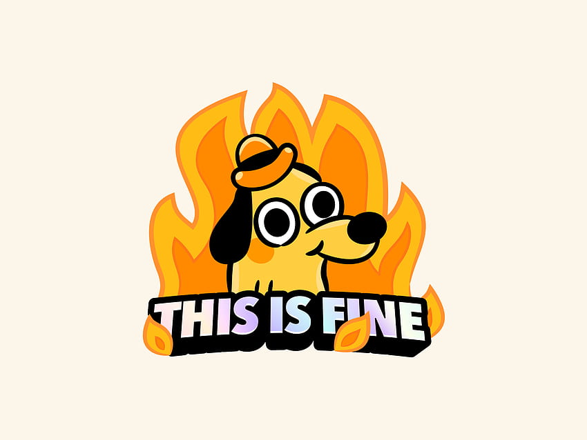 This Is Fine HD wallpaper