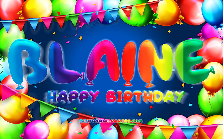 Happy Birtay Blaine, , colorful balloon frame, Blaine name, blue background, Blaine Happy Birtay, Blaine Birtay, popular american male names, Birtay concept, Blaine HD wallpaper