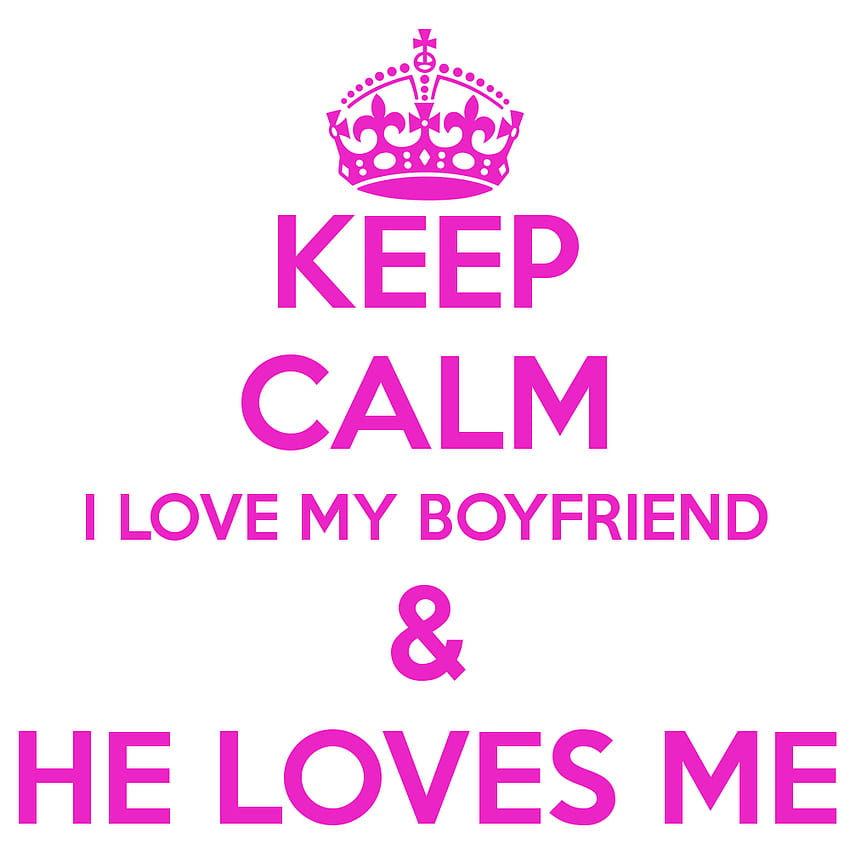 Free download KEEP CALM I LOVE MY BOYFRIEND KEEP CALM AND CARRY ON Image  Generator 600x700 for your Desktop Mobile  Tablet  Explore 43 I Love  My Boyfriend Wallpaper  I
