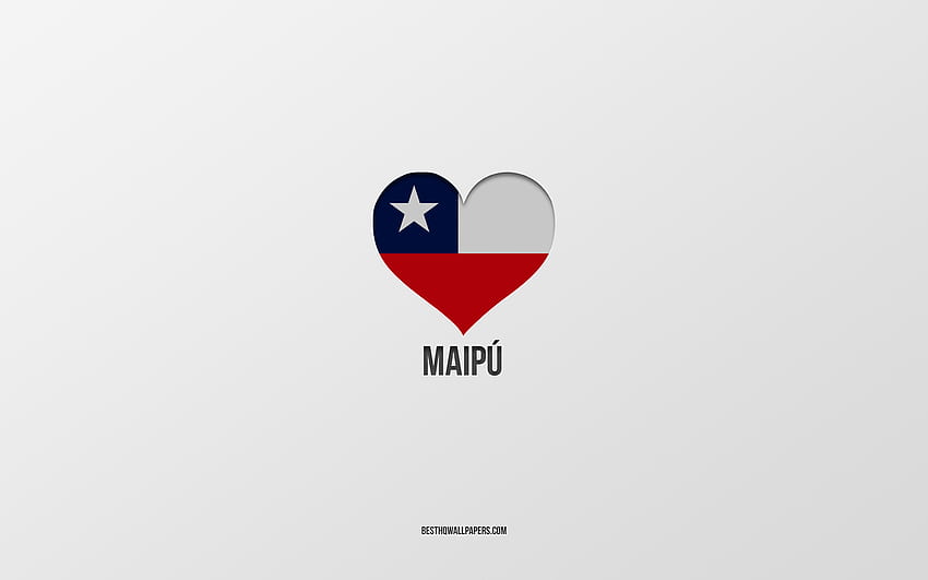 I Love Maipu, Chilean cities, Day of Maipu, gray background, Maipu, Chile, Chilean flag heart, favorite cities, Love Maipu HD wallpaper