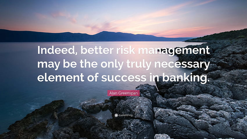 Alan Greenspan Quote: “Indeed, better risk management may be HD wallpaper