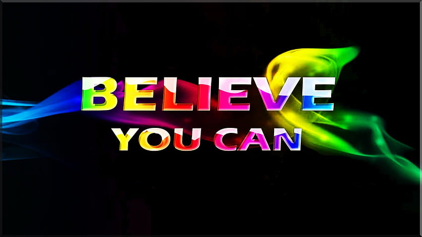 Believe You Can, inspiration, words, colorful, quote, believe, motivation HD wallpaper