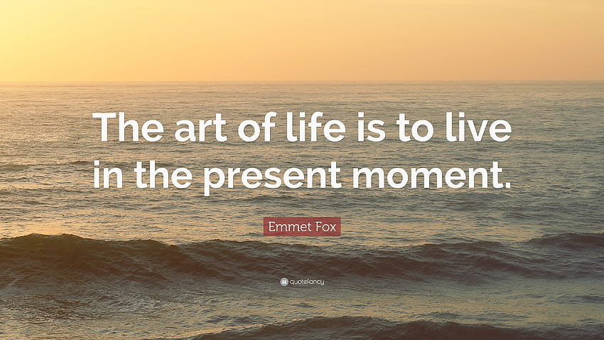 Quotes About Living in the Present Moment (Page 1) HD wallpaper