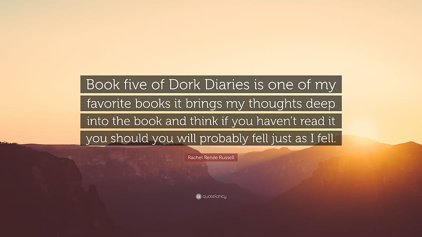 Rachel Renée Russell Quote: “Book five of Dork Diaries is one of my favorite books it brings my thoughts deep into the book and think if you haven't .” (7 ) HD wallpaper
