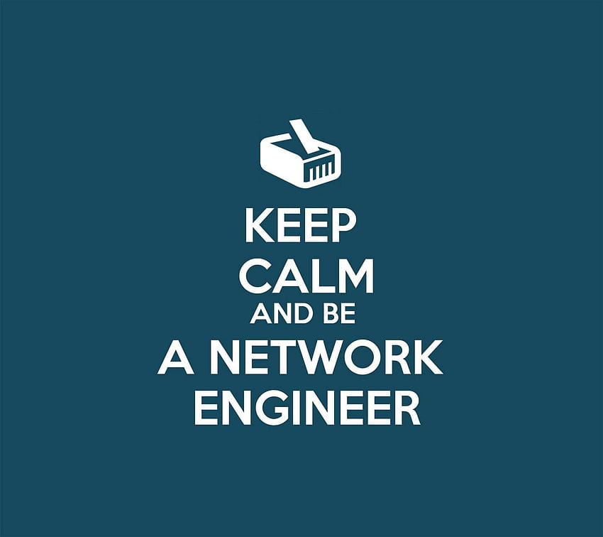 Mantenga la calma ingeniero, ingeniero de redes fondo de pantalla