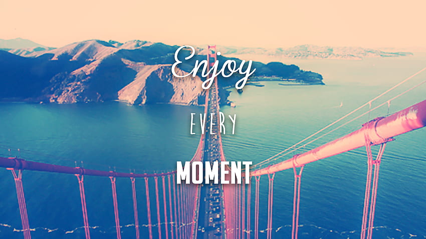 Enjoy the Moment . Enjoy the Moment , That Awkward Moment and Enjoy Every Moment, Present Moment HD wallpaper