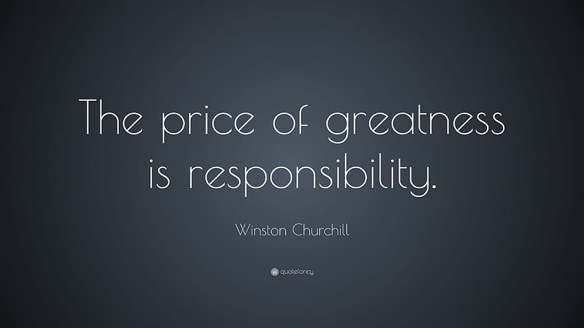 Цитат на Уинстън Чърчил: „Цената на величието е отговорност HD тапет
