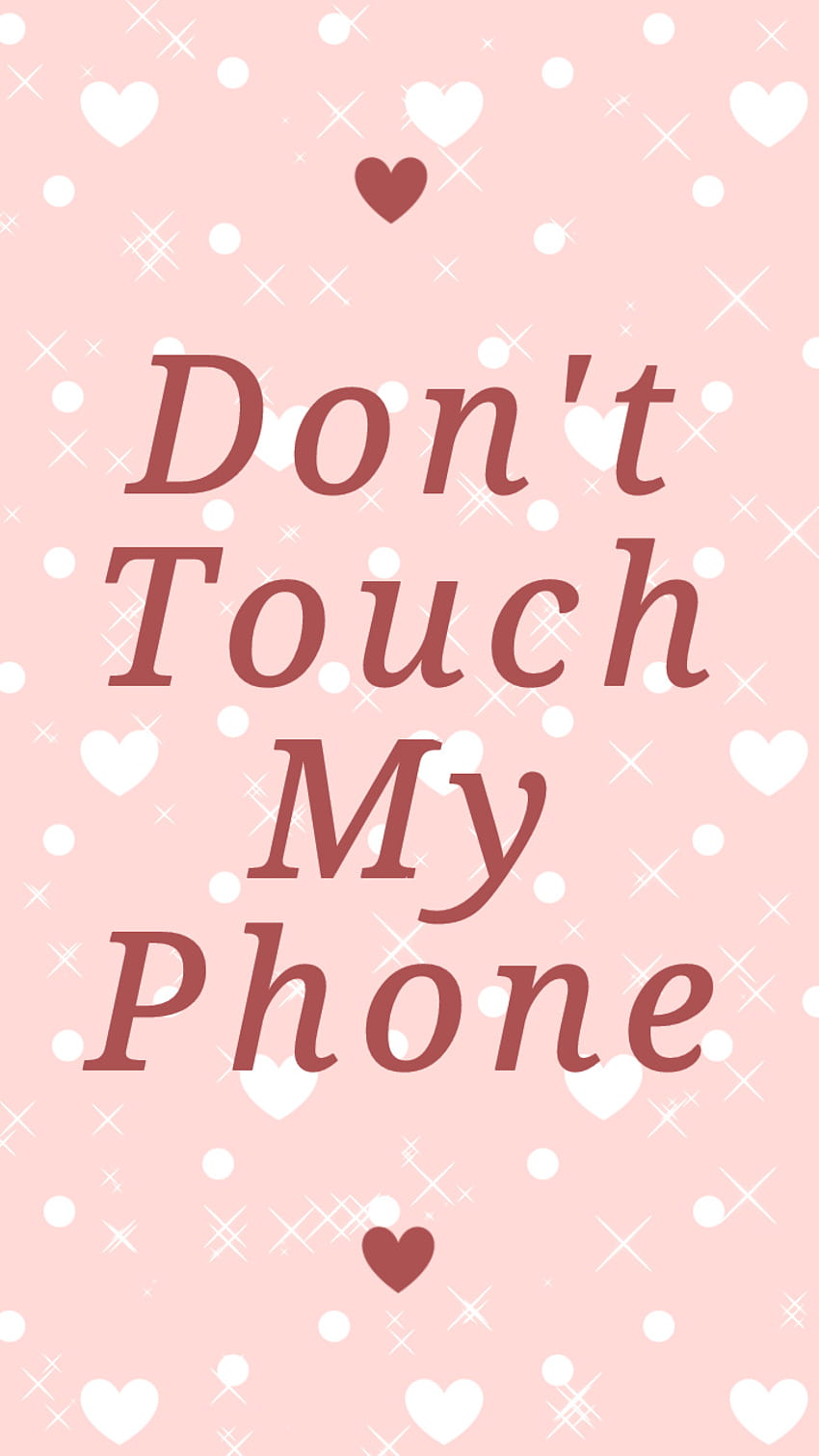 Dont Touch My Phone Wallpapers