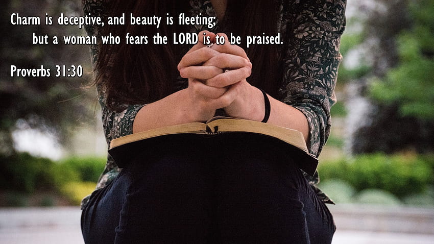 Proverbs 31 30 New Living Translation Nlt Fear Of The Lord Beauty