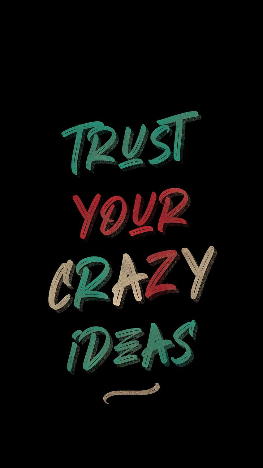Trust Your Crazy Ideas iPhone - iPhone : iPhone HD phone wallpaper
