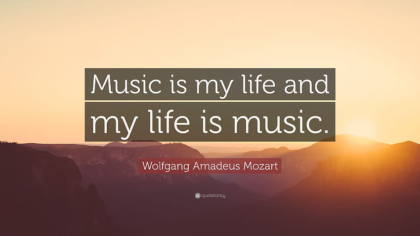 Wolfgang Amadeus Mozart Quote: “Music is my life and my life HD wallpaper