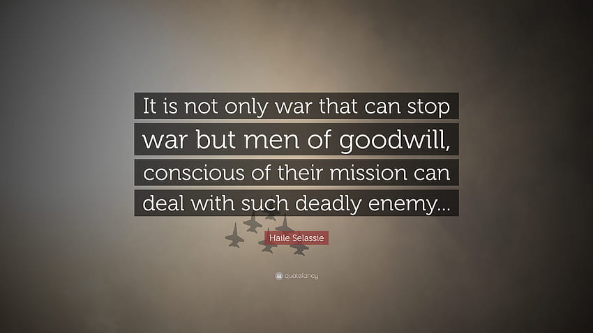 Цитат на Хайле Селасие: „Не само войната може да спре войната, но и хората с добра воля HD тапет