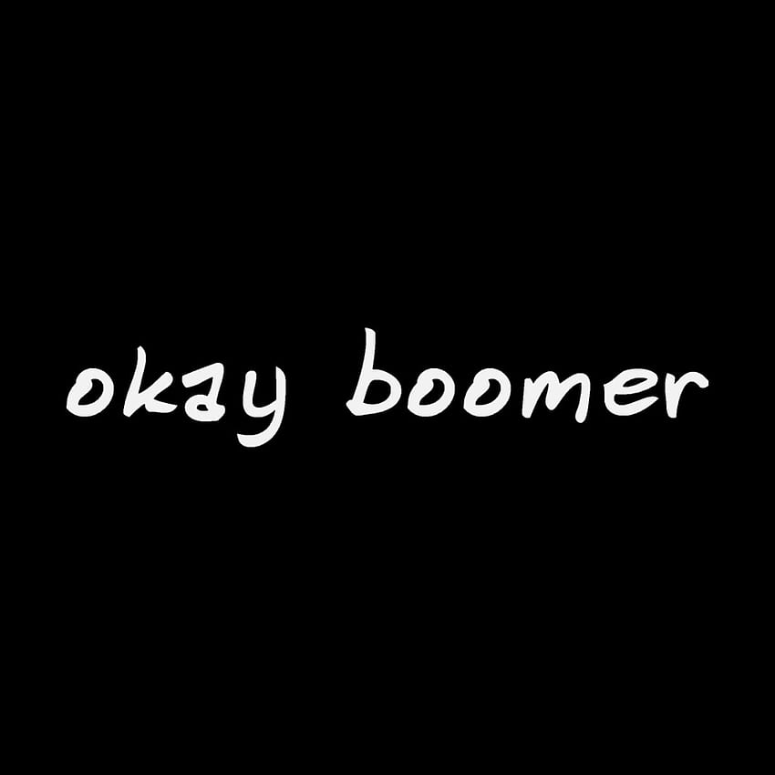 Okay Boomer HD phone wallpaper | Pxfuel