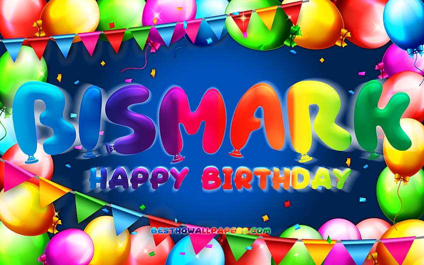 Happy Birtay Bismark, , colorful balloon frame, Bismark name, blue background, Bismark Happy Birtay, Bismark Birtay, popular german male names, Birtay concept, Bismark HD wallpaper