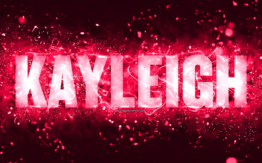 Happy Birtay Kayleigh, luci al neon rosa, nome Kayleigh, creativo, Kayleigh Happy Birtay, Kayleigh Birtay, famosi nomi femminili americani, con nome Kayleigh, Kayleigh Sfondo HD