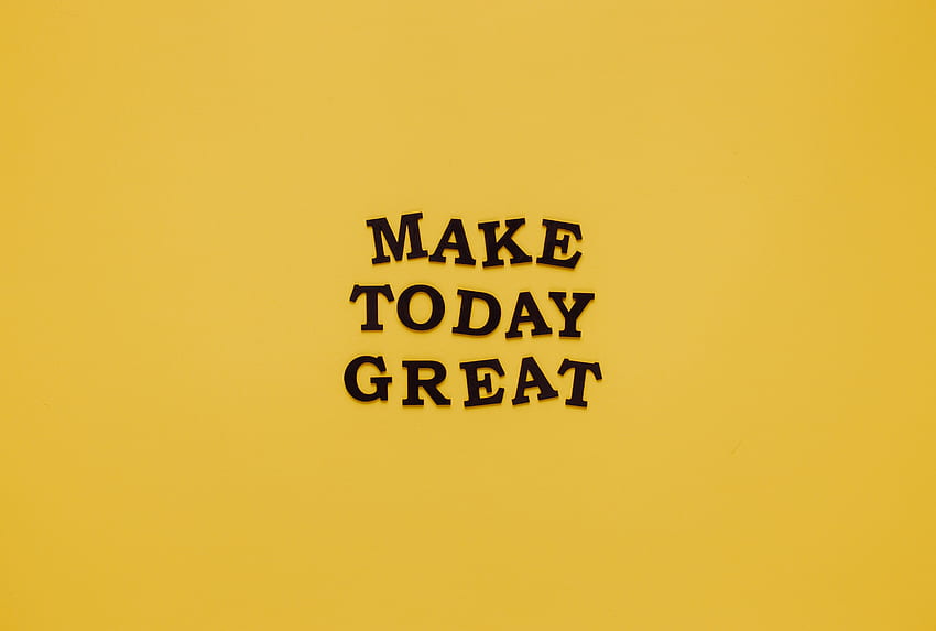 Make Today Great, mądre słowa, sztuka, motywacja, słowa, logo, motywacja, powiedzenie Tapeta HD