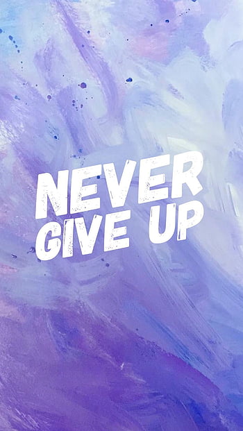 Never give up quote iphone HD wallpapers | Pxfuel