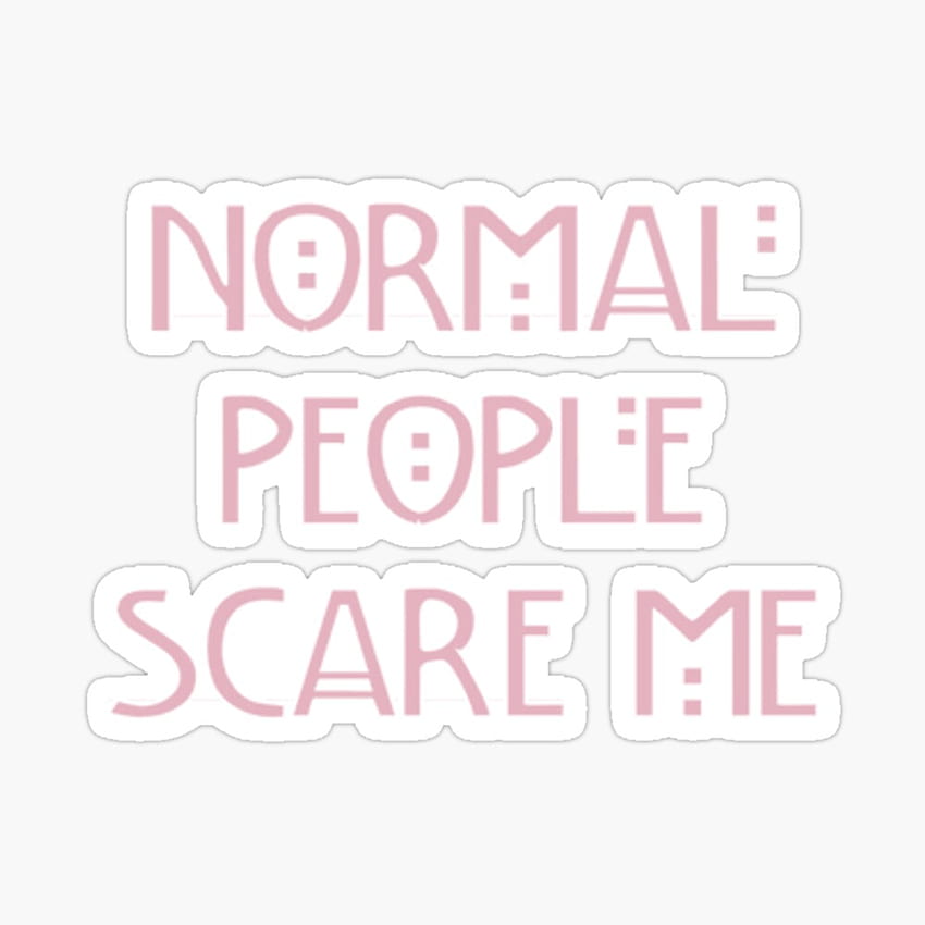 Normal People Scare Me (Pink) Poster HD phone wallpaper