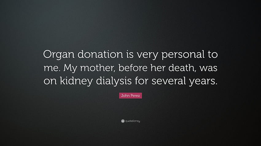ジョン・ペレスの言葉: 「臓器提供は私にとって非常に個人的なものです。 私の 高画質の壁紙